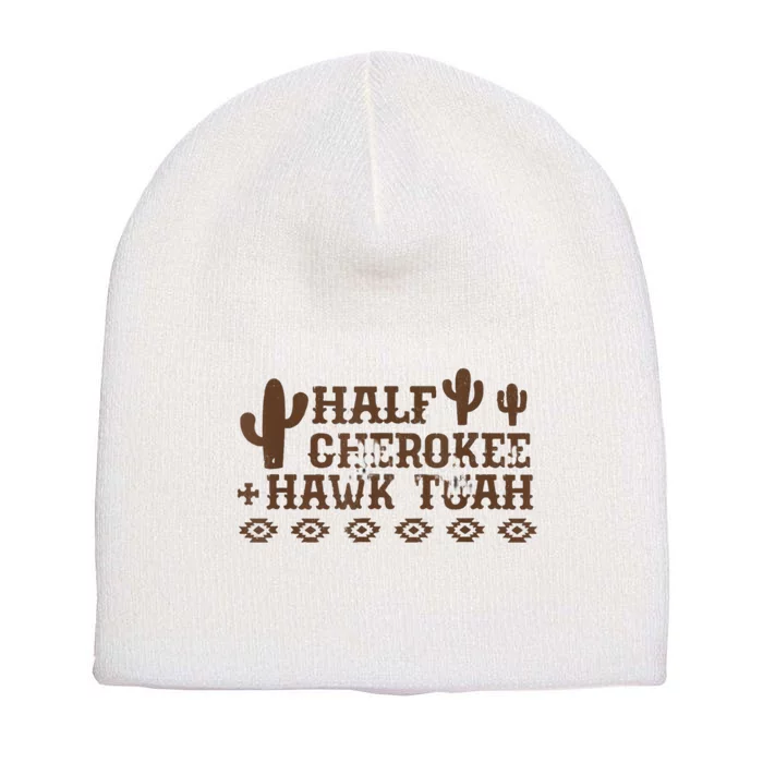 Half Cherokee Hawk Tush Funny Native American Pride Indians Short Acrylic Beanie