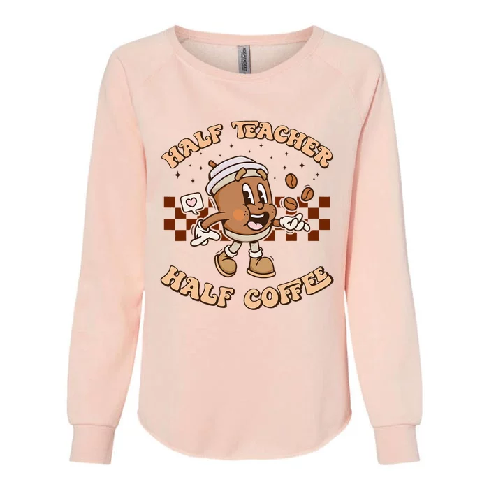 Half Coffee Half Teacher Funny Groovy Teacher Teacher Coffee Womens California Wash Sweatshirt