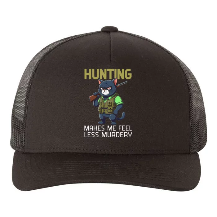 Hunting Cat Hunter Funny Hunting Makes Me Feel Less Murdery Yupoong Adult 5-Panel Trucker Hat