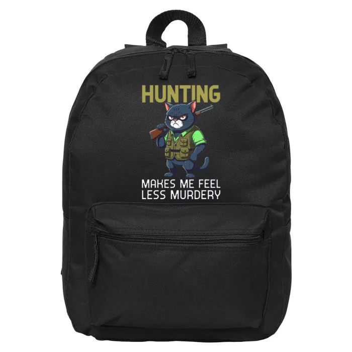 Hunting Cat Hunter Funny Hunting Makes Me Feel Less Murdery 16 in Basic Backpack