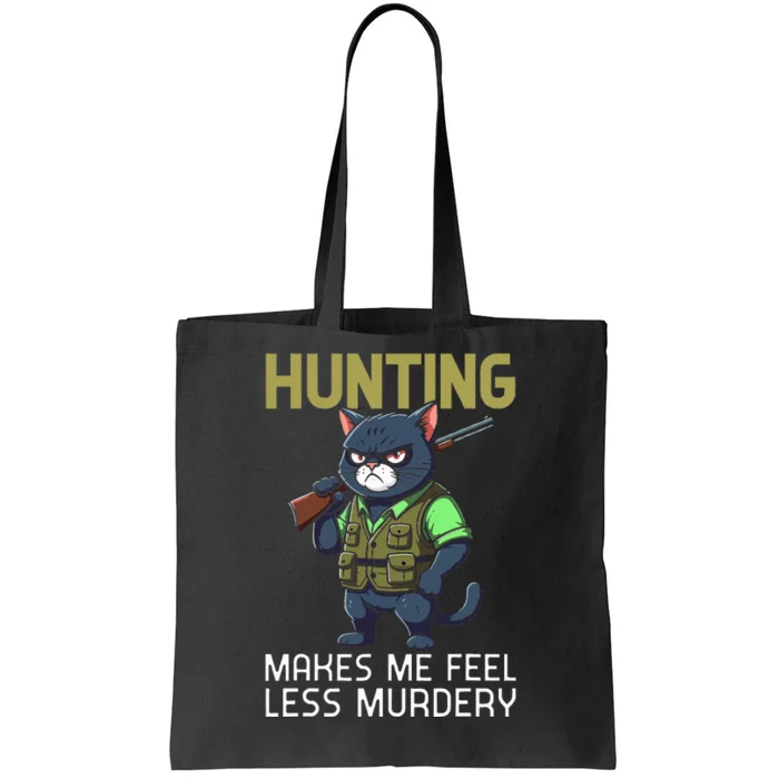 Hunting Cat Hunter Funny Hunting Makes Me Feel Less Murdery Tote Bag