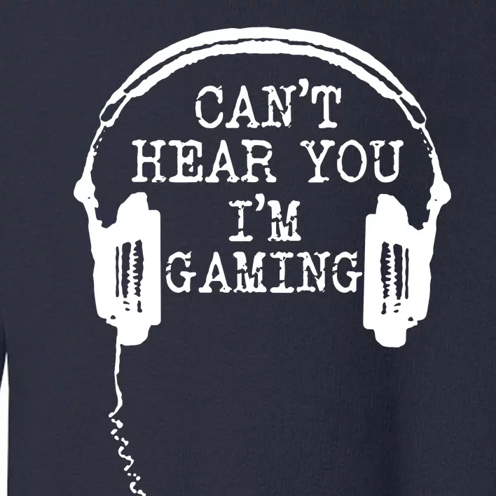 Headset CanT Hear You IM Gaming Toddler Sweatshirt