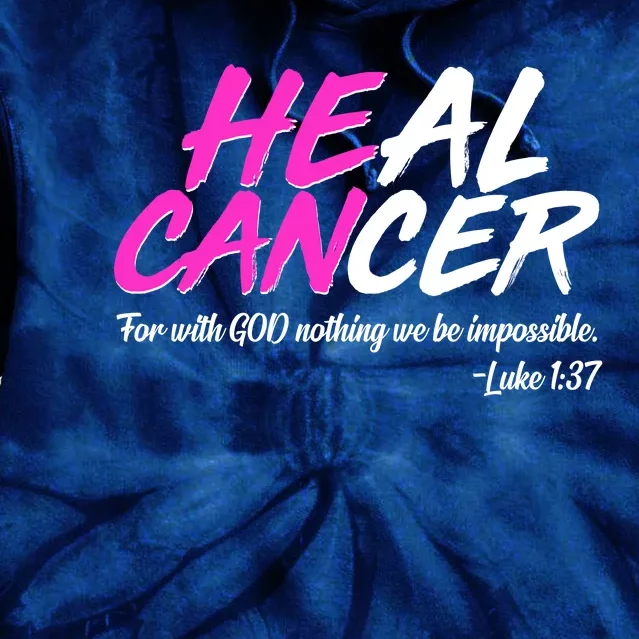 He Can Heal Cancer Luke 1:37 Breast Cancer Awareness Tie Dye Hoodie