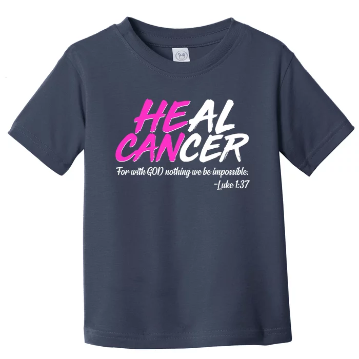 He Can Heal Cancer Luke 1:37 Breast Cancer Awareness Toddler T-Shirt