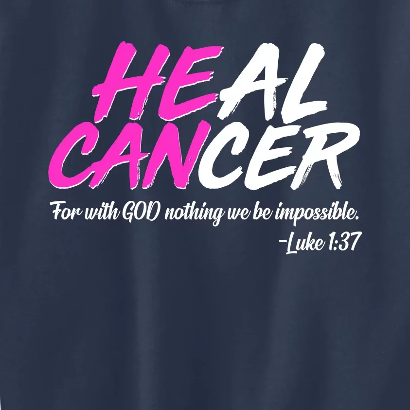 He Can Heal Cancer Luke 1:37 Breast Cancer Awareness Kids Sweatshirt