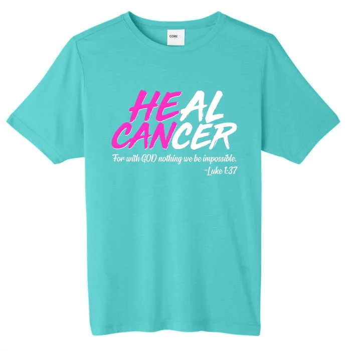 He Can Heal Cancer Luke 1:37 Breast Cancer Awareness ChromaSoft Performance T-Shirt