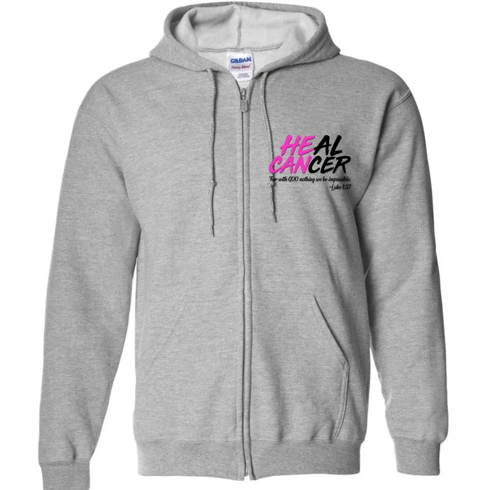 He Can Heal Cancer Luke 1:37 Breast Cancer Awareness Full Zip Hoodie