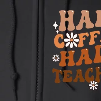 Half Coffee Half Teacher Inspirational Quotes for Teachers Full Zip Hoodie