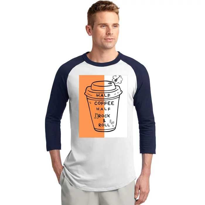 Half Coffee Half Rock & Roll Funny Music Quote Baseball Sleeve Shirt