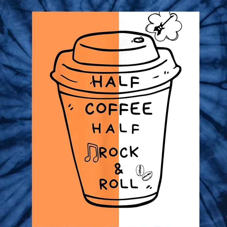 Half Coffee Half Rock & Roll Funny Music Quote Tie-Dye T-Shirt