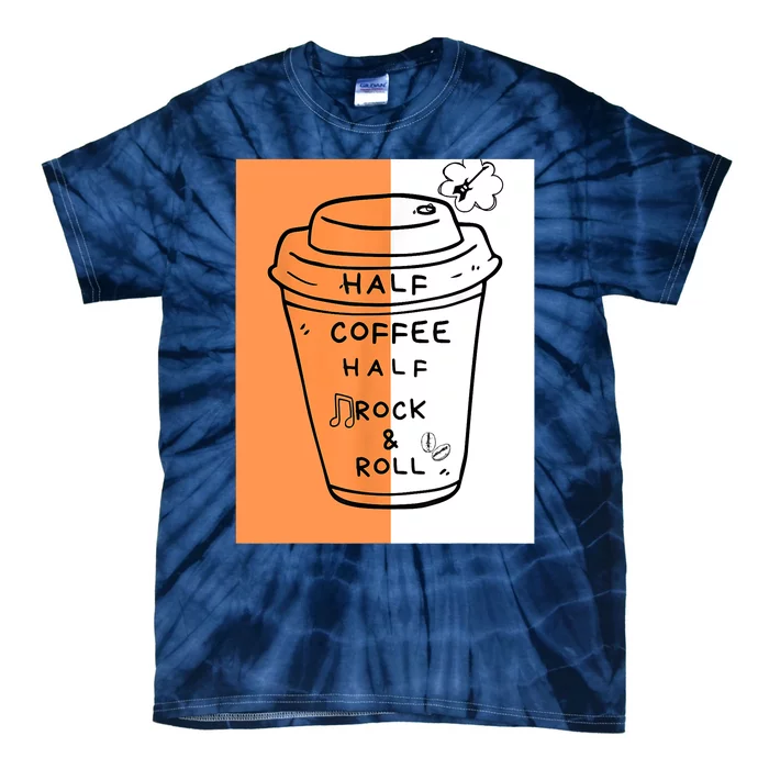 Half Coffee Half Rock & Roll Funny Music Quote Tie-Dye T-Shirt