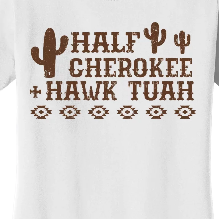 Half Cherokee Hawk Tush Funny Native American Pride Indians Women's T-Shirt