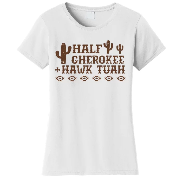 Half Cherokee Hawk Tush Funny Native American Pride Indians Women's T-Shirt