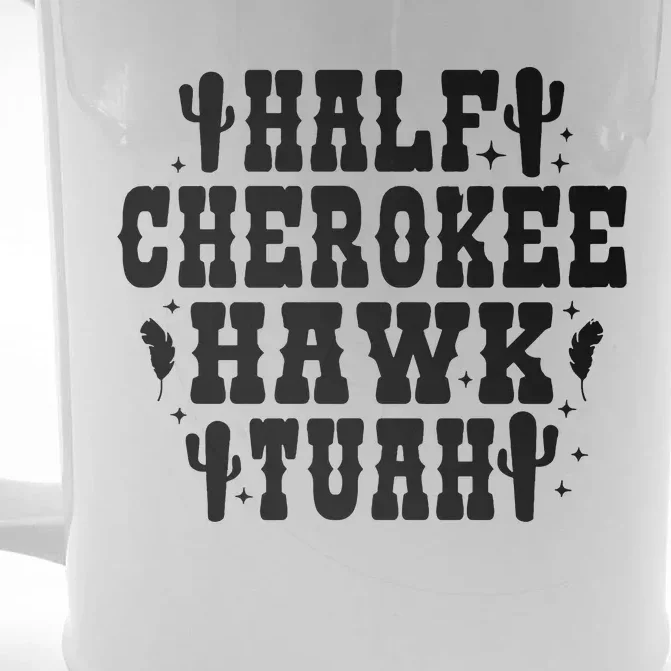 Half Cherokee Hawk Tuah Spit On That Thing Front & Back Beer Stein