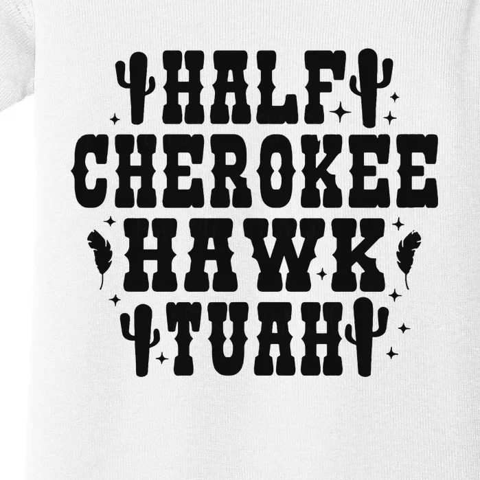 Half Cherokee Hawk Tuah Spit On That Thing Baby Bodysuit