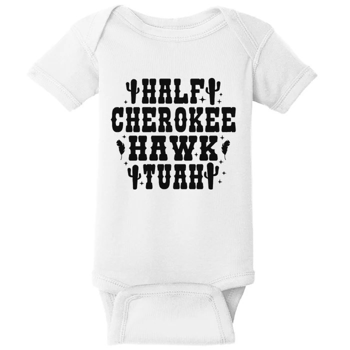 Half Cherokee Hawk Tuah Spit On That Thing Baby Bodysuit