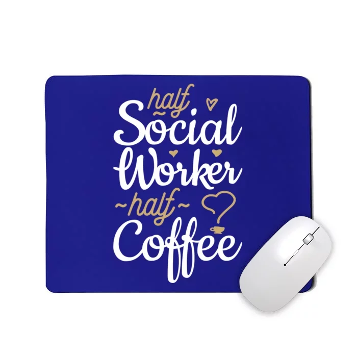 Half Coffee Half Social Worker Funny Gift Mousepad