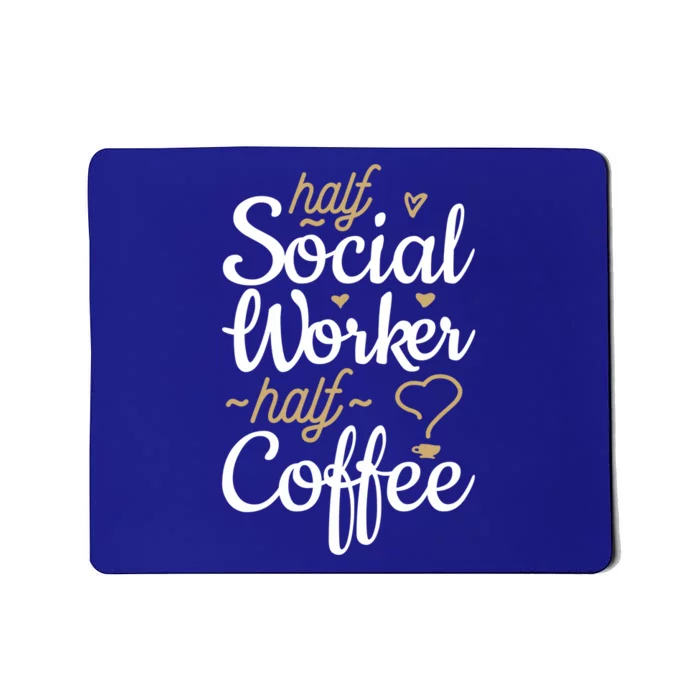 Half Coffee Half Social Worker Funny Gift Mousepad