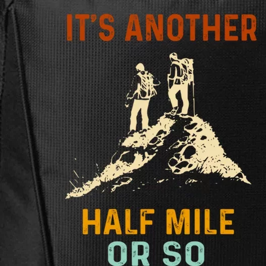 Hiking Camping Its Another Half Mile Or So Mountain Hiking Cool Gift City Backpack