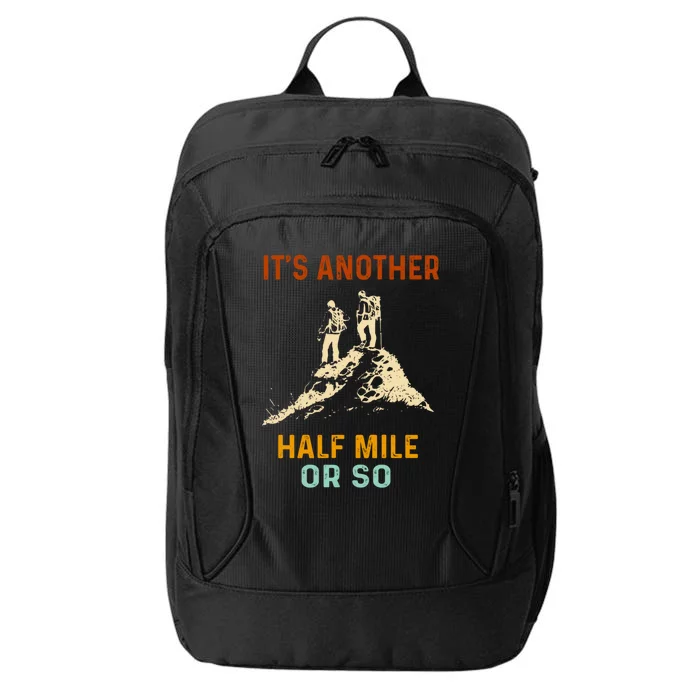 Hiking Camping Its Another Half Mile Or So Mountain Hiking Cool Gift City Backpack