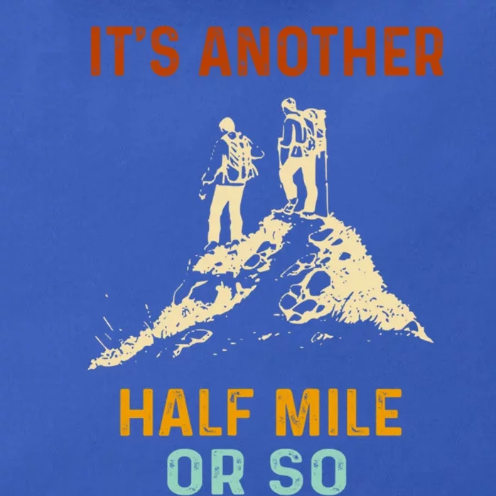 Hiking Camping Its Another Half Mile Or So Mountain Hiking Cool Gift Zip Tote Bag