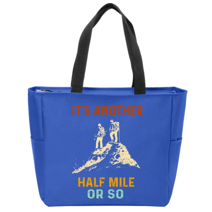 Hiking Camping Its Another Half Mile Or So Mountain Hiking Cool Gift Zip Tote Bag