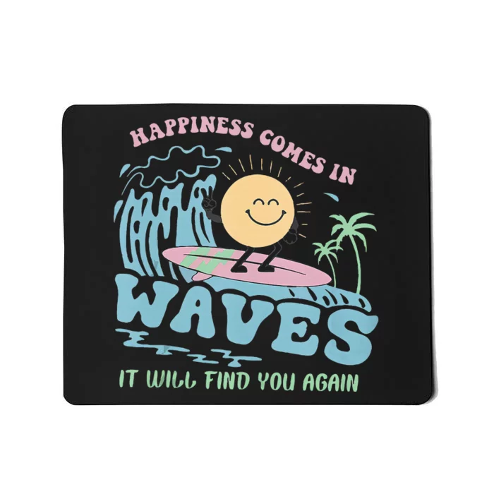 Happiness Comes In Funny Waves It Will Find You Again Mousepad