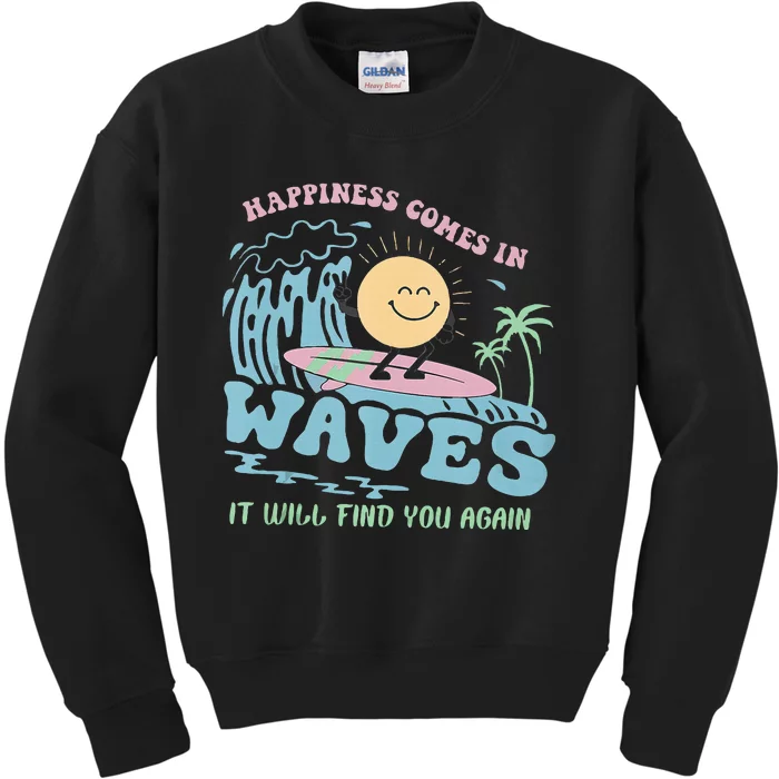 Happiness Comes In Funny Waves It Will Find You Again Kids Sweatshirt