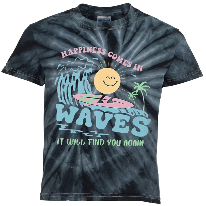 Happiness Comes In Funny Waves It Will Find You Again Kids Tie-Dye T-Shirt