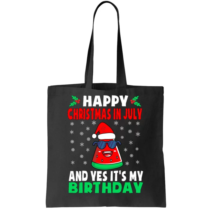 Happy Christmas In July And Yes ItS My Birthday Tote Bag