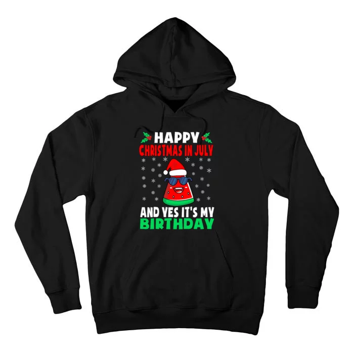 Happy Christmas In July And Yes ItS My Birthday Tall Hoodie