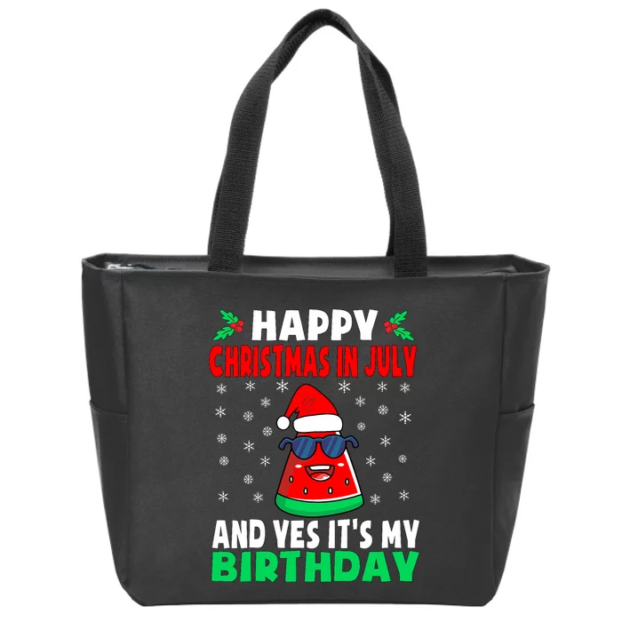 Happy Christmas In July And Yes ItS My Birthday Zip Tote Bag