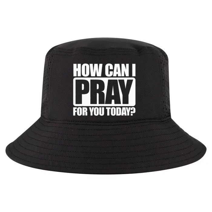 How Can I Pray For You Christian Faith Jesus I Pray For You Cool Comfort Performance Bucket Hat