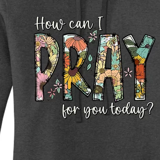 How Can I Pray For You Today Design Christian Prayer Women's Pullover Hoodie