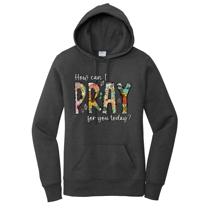 How Can I Pray For You Today Design Christian Prayer Women's Pullover Hoodie