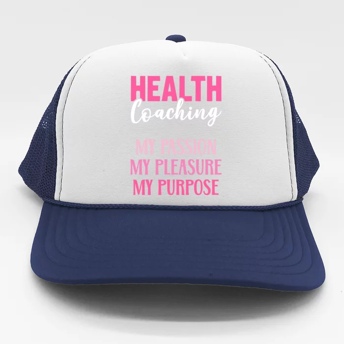 Health Coaching Is My Passion Health Coach Gift Trucker Hat