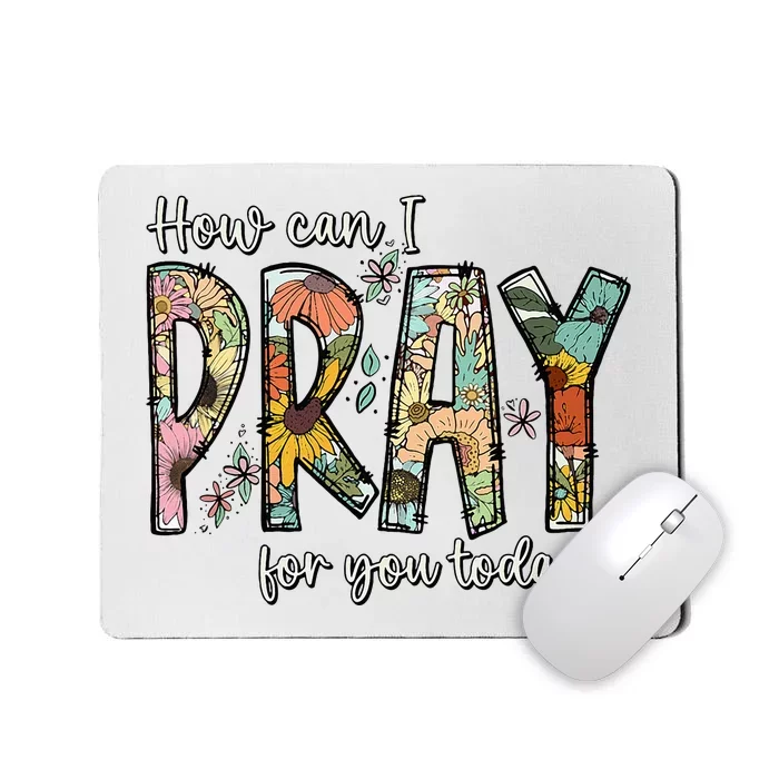 How Can I Pray For You Today Design Christian Mousepad