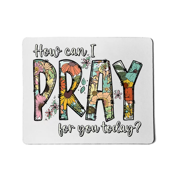 How Can I Pray For You Today Design Christian Mousepad