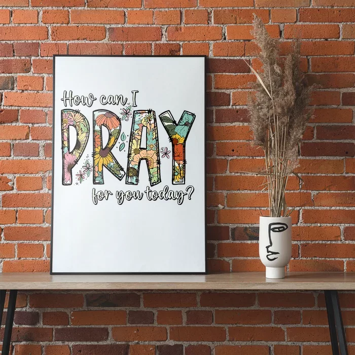 How Can I Pray For You Today Design Christian Poster