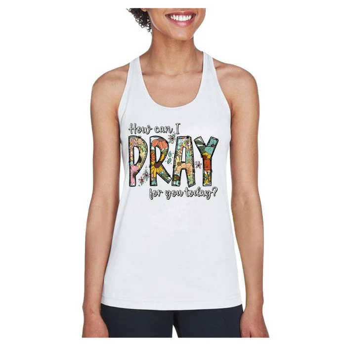 How Can I Pray For You Today Design Christian Women's Racerback Tank