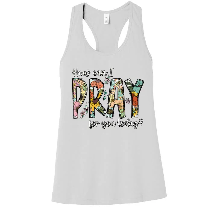 How Can I Pray For You Today Design Christian Women's Racerback Tank