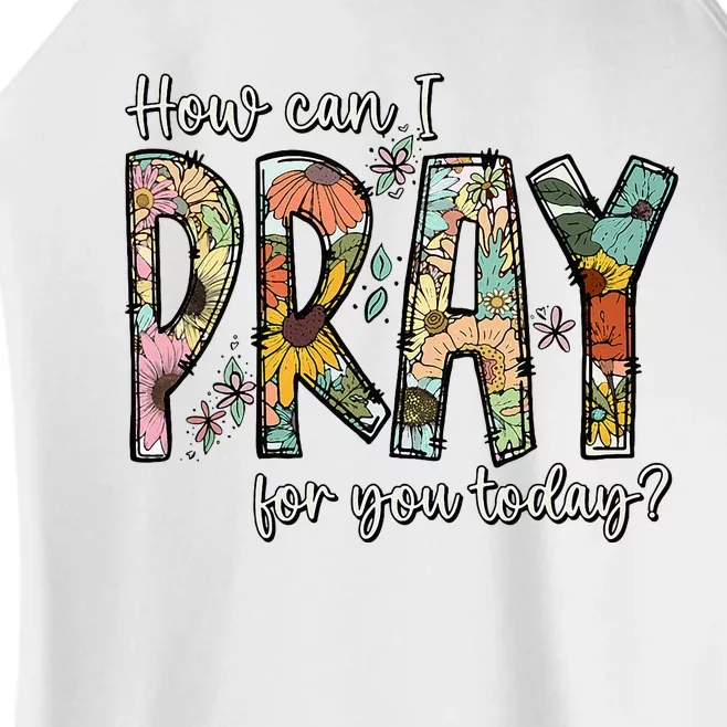 How Can I Pray For You Today Design Christian Women’s Perfect Tri Rocker Tank