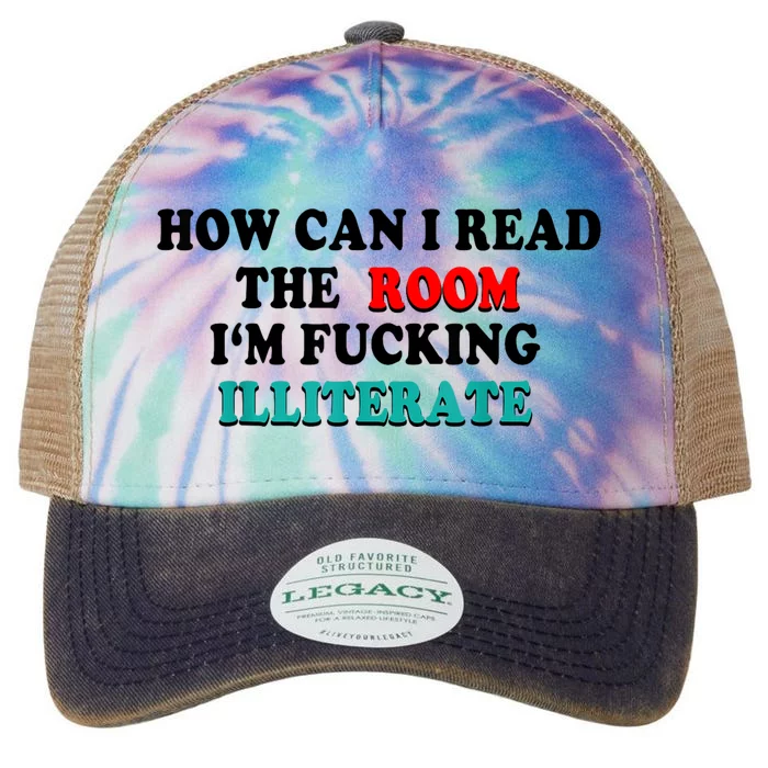 How Can I Read The Room Im Fucking Illiterate Legacy Tie Dye Trucker Hat