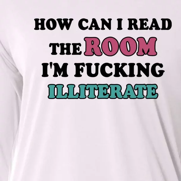 How Can I Read The Room I’m Fucking Illiterate Funny Sarcasm Cooling Performance Long Sleeve Crew