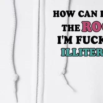 How Can I Read The Room I’m Fucking Illiterate Funny Sarcasm Full Zip Hoodie