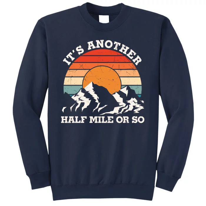 Hiking Camper It's Another Half Mile Or So Funny Camping Sweatshirt