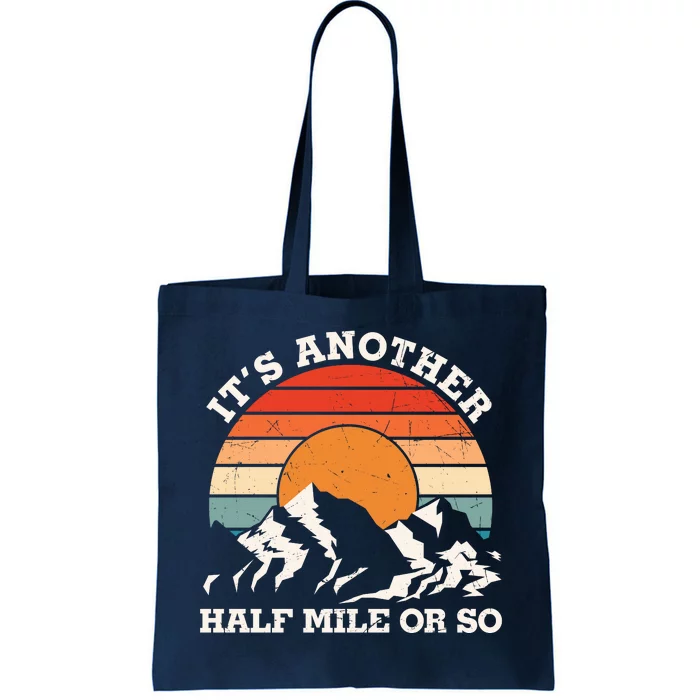 Hiking Camper It's Another Half Mile Or So Funny Camping Tote Bag