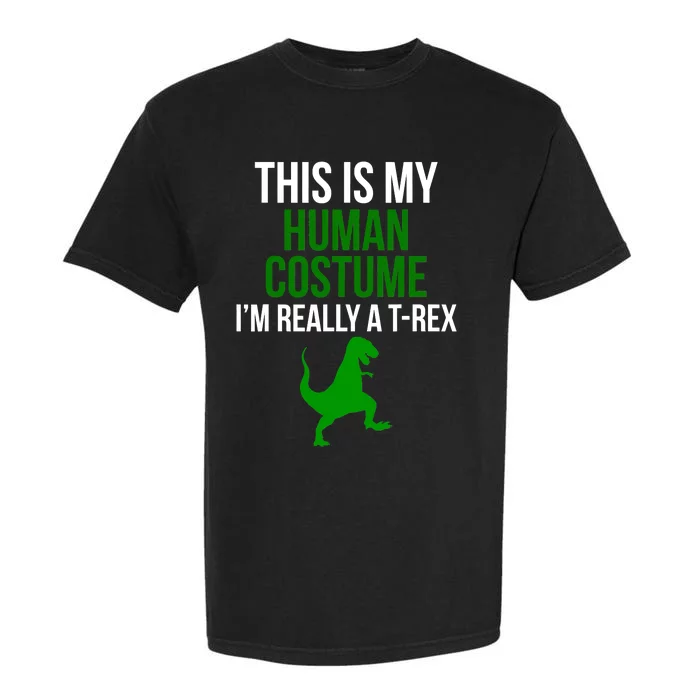 Human Costume I'm Really A TRex Funny Halloween Garment-Dyed Heavyweight T-Shirt