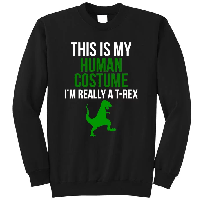 Human Costume I'm Really A TRex Funny Halloween Sweatshirt