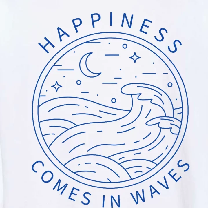 Happiness Comes In Waves Wave Surfer Surf Ocean Beach Lover Garment-Dyed Sweatshirt